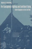 For Courageous Fighting and Confident Dying: Union Chaplains in the Civil War 0700609121 Book Cover