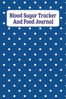 Blood Sugar Tracker And Food Journal: Daily Diabetes Food Diary And Blood Glucose Log - Blue And White Dots (6"x9") 1701788314 Book Cover