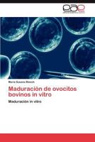 Maduracion de Ovocitos Bovinos in Vitro 3659014982 Book Cover