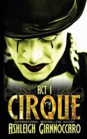 Cirque ACT 1 1537652052 Book Cover