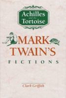 Achilles and the Tortoise: Mark Twain's Fictions 0817309039 Book Cover