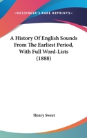 A History of English Sounds From the Earliest Period, Including an Investigation of the General Laws 101606490X Book Cover