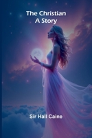 The Christian: A Story 9367247494 Book Cover