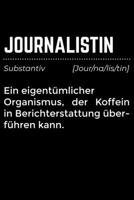 Journalistin Substantiv (jour/na/lis/tin) Ein Eigentümlicher Organismus, der Koffein In Berichterstattung überführen kann: Liniertes Notizbuch Din-A5 Heft für Notizen (German Edition) 1670863565 Book Cover