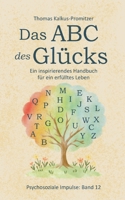Das ABC des Glücks: Ein inspirierendes Handbuch für ein erfülltes Leben 3819263055 Book Cover