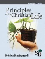Principles of the Christian Life: A Core Course of the School of Leadership 1635800099 Book Cover