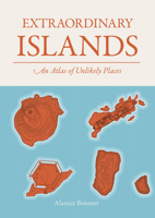 Improbable Islands: An atlas of unlikely places 1836005776 Book Cover