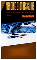 Mending Clothes Guide: How to fix, repair and mend your clothes B09T5YRMP8 Book Cover