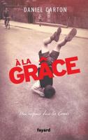 a la Grâce: Une Enfance Dans Les Corons 2213663181 Book Cover