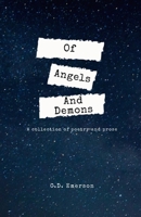 Of Angels And Demons: A Collection of Poetry and Prose 0578476185 Book Cover