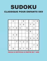 Sudoku Classique Pour Enfants 9x9 - Facile � difficile � partir de 7 ans: 150 puzzles avec des solutions - Pour les d�butants et les joueurs avanc�s 1078285616 Book Cover