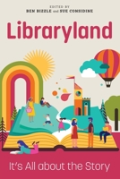 Libraryland: It's All about the Story 0838947433 Book Cover
