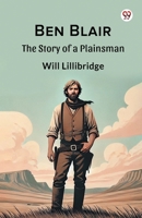 Ben Blair The Story of a Plainsman 9369429379 Book Cover