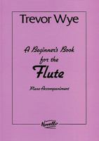 A Beginner's Book for the Flute: Piano Accompaniments Parts 1 and 2 0853603235 Book Cover