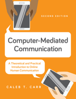 Computer-Mediated Communication: A Theoretical and Practical Introduction to Online Human Communication 1538186470 Book Cover