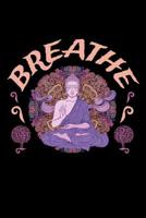Breathe: Journal for Yoga Classes, Yoga Poses Notebook, Yoga Teacher Gifts 1095399705 Book Cover