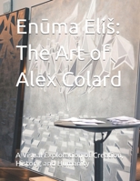 Enuma Eliš: The Art of Alex Colard: A Visual Exploration of Creation, History, and Humanity 9198904639 Book Cover