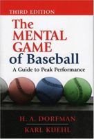 The Mental Game of Baseball: A Guide to Peak Performance 0912083786 Book Cover