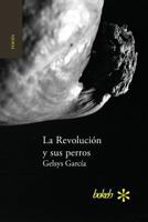 La Revolucion y Sus Perros 9491515381 Book Cover