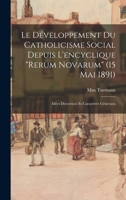 Le Développement Du Catholicisme Social Depuis L'encyclique "Rerum Novarum" (15 Mai 1891): Idées Directrices Et Caractères Généraux 1019054123 Book Cover