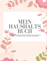 Mein Haushaltsbuch mit 7 Schritten mehr Sparen: Haushaltsbuch zum Eintragen I Achtsamer und transparenter Umgang mit Finanzen I Budgetplaner I finanzielle Ziele erreichen mit Finanzplaner I richtiger  1687006067 Book Cover