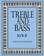 Treble and Bass-Book 1B 1537134825 Book Cover