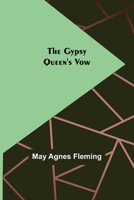 The Gypsy Queen's Vow (1875) 1530781922 Book Cover