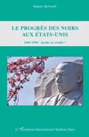 Le progrès des Noirs aux Etats-Unis: 1960-1990 : mythe ou réalité ? (Harmattan Burkina Faso) (French Edition) 2343070210 Book Cover