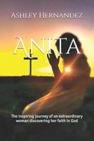Anita: The inspiring journey of an extraordinary woman discovering her faith in God B0DT1G3R37 Book Cover