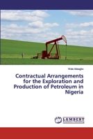Contractual Arrangements for the Exploration and Production of Petroleum in Nigeria 6202526564 Book Cover
