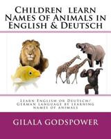 Children learn Names of Animals in English & Deutsch: Learn English or Deutsch/German language by learning names of animals 1546956891 Book Cover