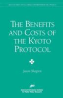 The Benefits and Costs of the Kyoto Protocol 0844771341 Book Cover