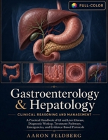Gastroenterology & Hepatology: Clinical Reasoning and Management: A Practical Handbook of GI and Liver Disease, Diagnostic Workup, Treatment Pathways, Emergencies, and Evidence-Based Protocols B0HFHX1C52 Book Cover