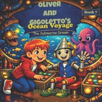 Oliver and Gigoletto’s Ocean Voyage: The Submarine Dream (Gigoletto Stories) B0H8LQFZDV Book Cover