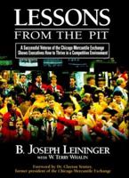 Lessons from the Pit, A Successful Veteran of the Chicago Mercantile Exchange Shows Executives How to Thrive in a Competitive Environment 0805416994 Book Cover