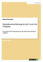Kapitalkostensch�tzung bei der Coca-Cola Company: Das Capital Asset Pricing Modell und das Fama-French-Modell im Vergleich 3656697469 Book Cover