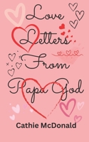 Love Letters From Papa God: Healing Through The Prophetic B0CTLNV9B2 Book Cover
