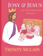 Josy & Jesus And The Christmas Present B0GQTBTCR5 Book Cover
