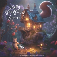 Nutty, The Tooting Squirrel B0C9SF6DHQ Book Cover