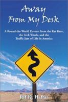Away From My Desk: A Round-the-World Detour from the Rat Race, the Tech Wreck, and the Traffic Jam of Life in America 0971545111 Book Cover