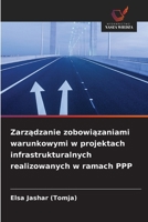 Zarzadzanie zobowiazaniami warunkowymi w projektach infrastrukturalnych realizowanych w ramach PPP (Polish Edition) 6209909485 Book Cover