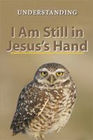 I Am Still in Jesus's Hand 1524576263 Book Cover