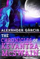The Chronicles of Kevantra McSwain 1489533702 Book Cover