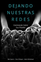 Dejando nuestras redes: Caminando sobre sus pisadas 1716068991 Book Cover