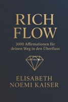 Rich Flow: 3000 Affirmationen für deinen Weg in den Überfluss (German Edition) B0FMQ6YDHS Book Cover