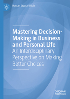 Mastering Decision-Making in Business and Personal Life: An Interdisciplinary Perspective on Making Better Choices 3031810678 Book Cover