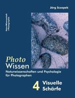 PhotoWissen - 4 Visuelle Schärfe: Naturwissenschaften und Psychologie   für Photographen 3842337558 Book Cover