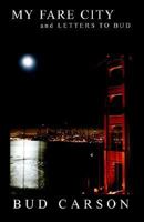 My Fare City and Letters to Bud 1413422055 Book Cover