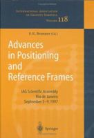 Advances in Positioning and Reference Frames: IAG Scientific Assembly Rio de Janeiro, Brazil, September 3-9, 1997 3642084257 Book Cover