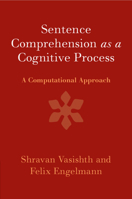 Sentence Comprehension as a Cognitive Process: A Computational Approach 1107589770 Book Cover